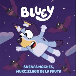 BLUEY - BUENAS NOCHES, MURCIELAGO DE LA FRUTA