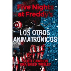 FIVE NIGHTS AT FREDDY'S - LOS OTROS ANIMATRONICOS