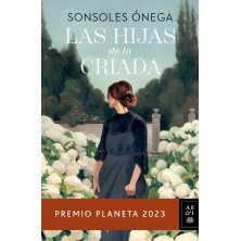 LAS HIJAS DE LA CRIADA PREMIO PLANETA 2023
