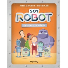 SOY ROBOT LA FABRICA DE ROBOTS