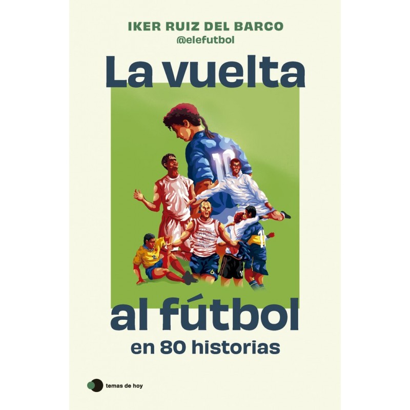 LA VUELTA AL FUTBOL EN 80 HISTORIAS