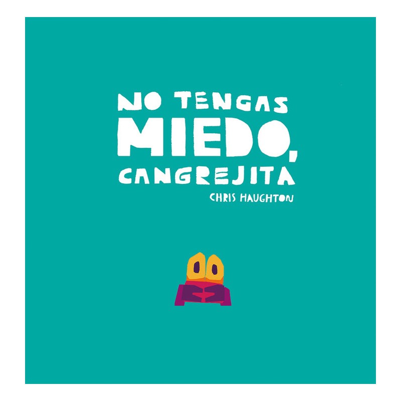 NO TENGAS MIEDO CANGREJITA