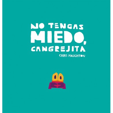 NO TENGAS MIEDO CANGREJITA