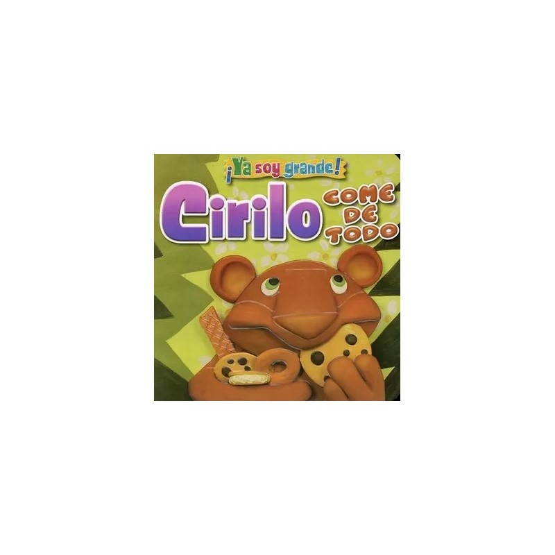 CIRILO COME DE TODO-YA SOY GRANDE