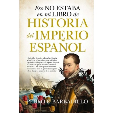 ESO NO ESTABA EN MI LIBRO DE HISTORIA DEL IMPERIO ESPAÑOL
