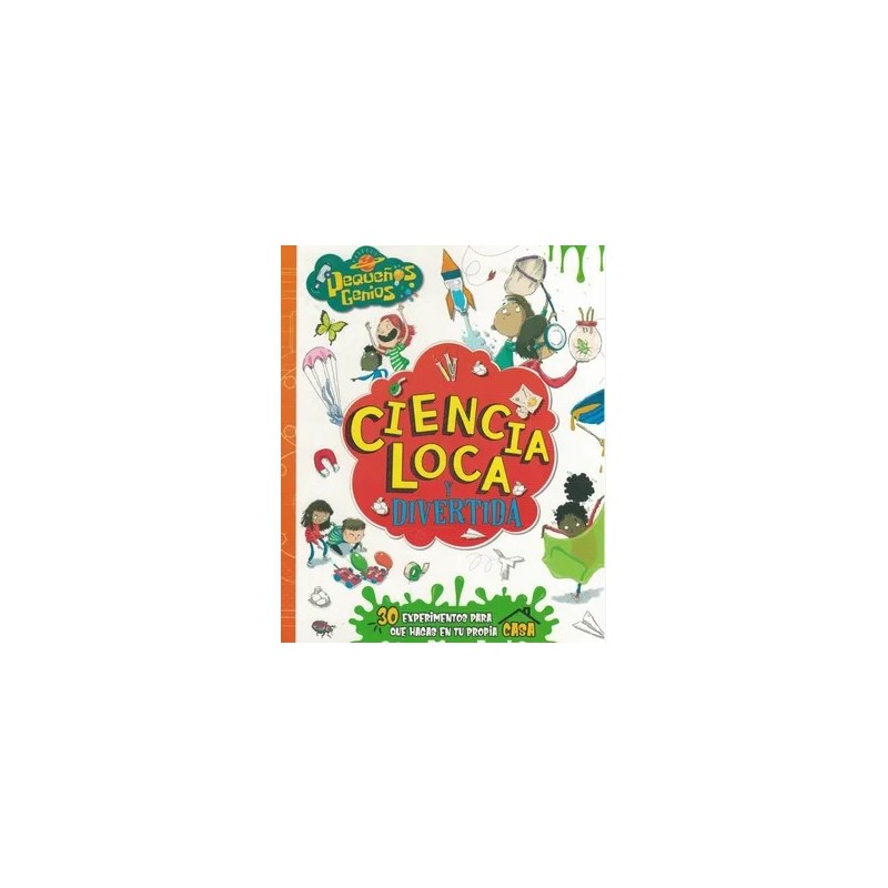 PEQUEÑOS GENIOS - CIENCIA LOCA Y DIVERTIDA