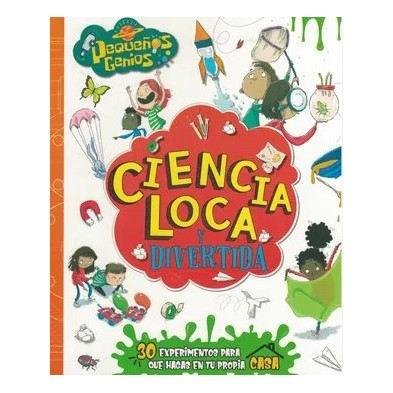 PEQUEÑOS GENIOS - CIENCIA LOCA Y DIVERTIDA