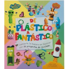 PEQUEÑOS GENIOS CIENCIA LOCA Y DIVERTIDA - DE PLASTICO A FANTASTICO