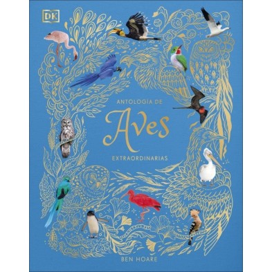 ANTOLOGIA DE AVES EXTRAORDINARIAS PLANETA CURIOSO