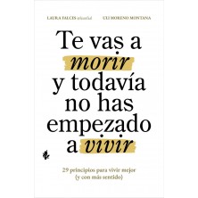 TE VAS A MORIR Y TODAVIA NO HAS EMPEZADO A VIVIR