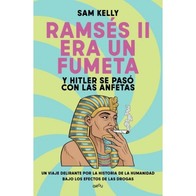 RAMSES II ERA UN FUMETA Y HITLER SE PASO CON LAS ANFETAS