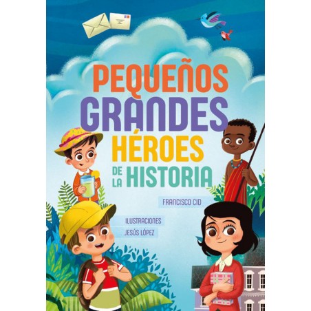 PEQUEÑOS GRANDES HEROES DE LA HISTORIA
