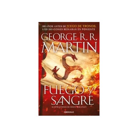 FUEGO Y SANGRE (CANCION DE HIELO Y FUEGO) 300 años antes de Juego de Tronos. Historia de los Targaryen
