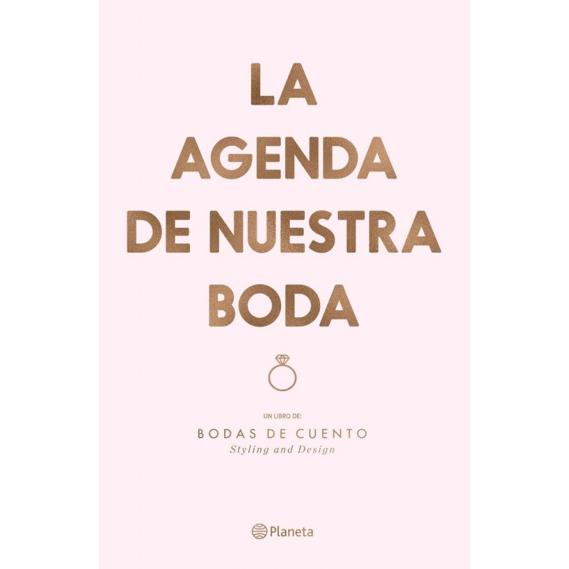 AGENDA DE NUESTRA BODA,LA Un libro de: Bodas de cuento. Styling and Design