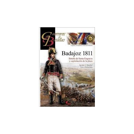 GUERREROS Y BATALLAS 141 BADAJOZ 1811 Batalla de Santa Engracia y capitulacion de la plaza