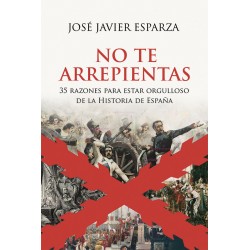 NO TE ARREPIENTAS 35 razones para estar orgulloso de la Historia de España