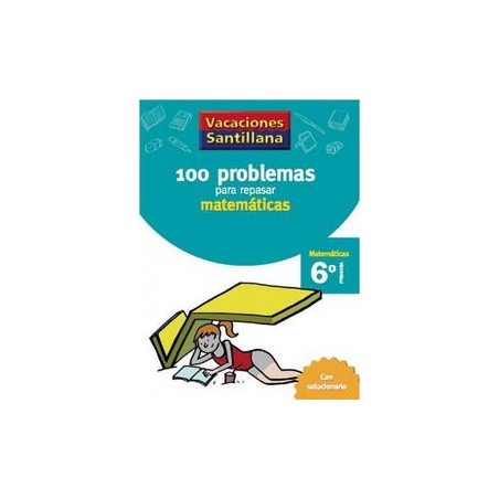 100 PROBLEMAS REPASAR MATEMATICAS 6ºEP 06 VACACIONES