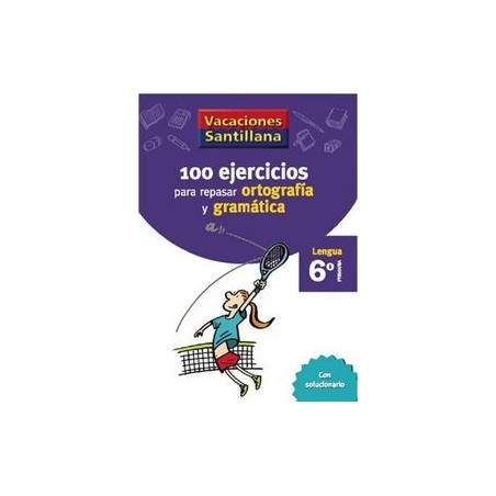 100 EJERCICIOS ORTOGRAFIA GRAMATICA 6ºEP 06 VACACIONES