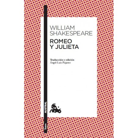 ROMEO Y JULIETA Traducción y edición de Ángel-Luis Pujante. Guía de lectura de Clara Calvo