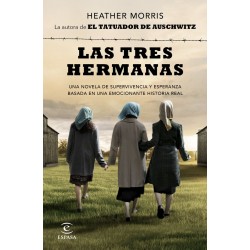 LAS TRES HERMANAS Una novela de supervivencia, familia y esperanza basada en una historia real