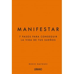 MANIFESTAR - 7 PASOS PARA CONSEGUIR LA VIDA DE TUS SUEÑOS