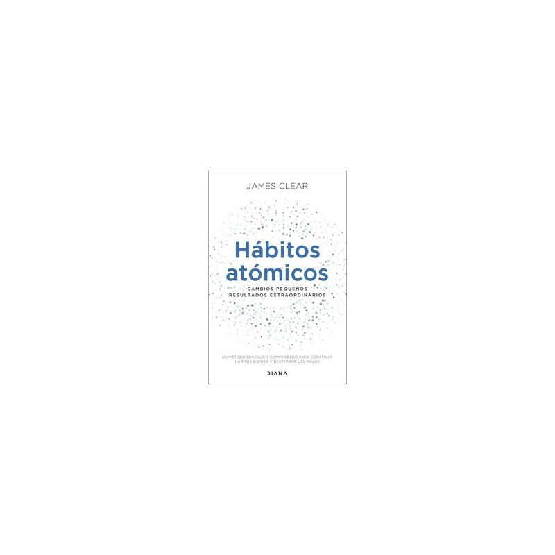 HABITOS ATOMICOS: CAMBIOS PEQUEÑOS, RESULTADOS EXTRAORDINARIOS - JAMES  CLEAR - 9788418118036